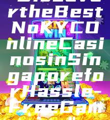 "Discover the Best No KYC Online Casinos in Singapore for Hassle-Free Gaming"