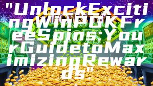 "Unlock Exciting WinPGK Free Spins: Your Guide to Maximizing Rewards"
