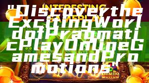"Discover the Exciting World of Pragmatic Play Online Games and Promotions"