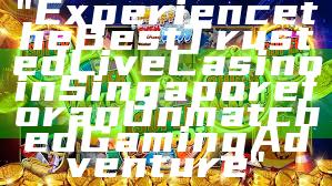 "Experience the Best Trusted Live Casino in Singapore for an Unmatched Gaming Adventure"