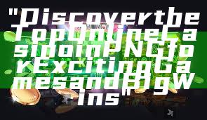 "Discover the Top Online Casino in PNG for Exciting Games and Big Wins"