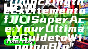 "Unlocking the Excitement of JILI Super Ace: Your Ultimate Guide to Winning Big"