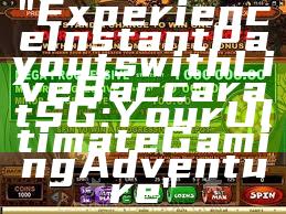 "Experience Instant Payouts with Live Baccarat SG: Your Ultimate Gaming Adventure"