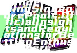 "Understanding Singapore Pools: Official Insights and Regulations for Betting Enthusiasts"