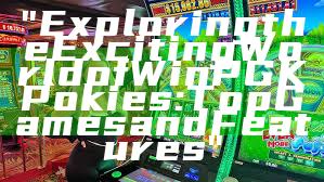 "Exploring the Exciting World of WinPGK Pokies: Top Games and Features"